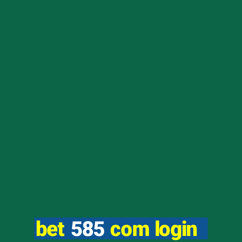 bet 585 com login